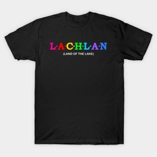 Lachlan  - Land of lakes. T-Shirt